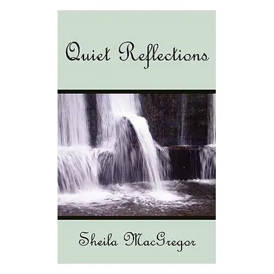 "Quiet Reflections" - "" ("MacGregor Sheila")