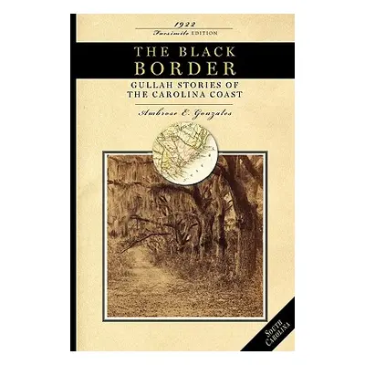 "Black Border: Gullah Stories of the Carolina Coast" - "" ("Gonzales Ambrose")