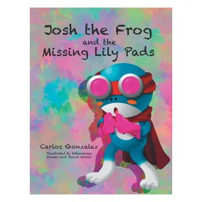 "Josh the Frog and the Missing Lily Pads" - "" ("Gonzalez Carlos")