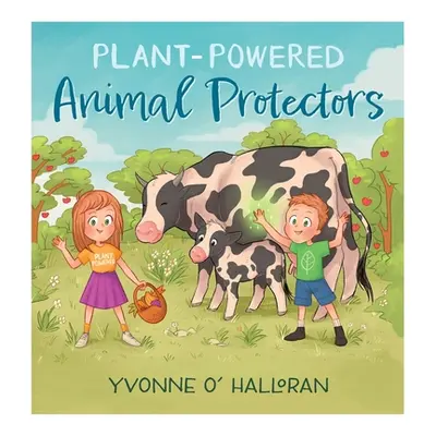 "Plant-Powered Animal Protectors" - "" ("O' Halloran Yvonne")