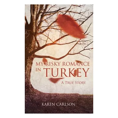 "My Risky Romance in Turkey" - "" ("Carlson Karen")