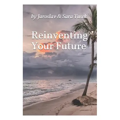 "Reinventing Your Future" - "" ("Tusek Sara")