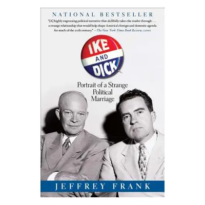 "Ike and Dick: Portrait of a Strange Political Marriage" - "" ("Frank Jeffrey")