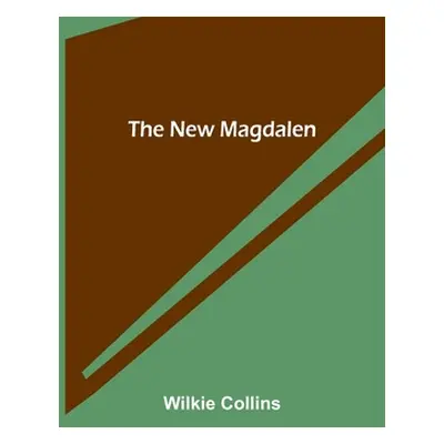 "The New Magdalen" - "" ("Collins Wilkie")