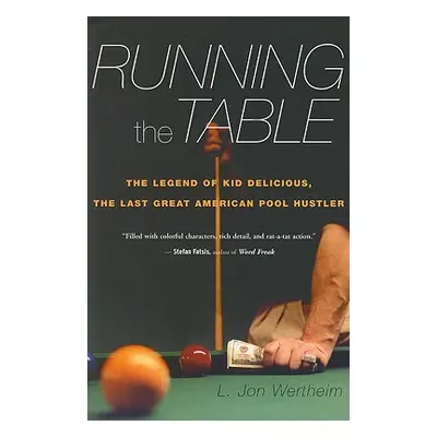 "Running the Table: The Legend of Kid Delicious, the Last Great American Pool Hustler" - "" ("We