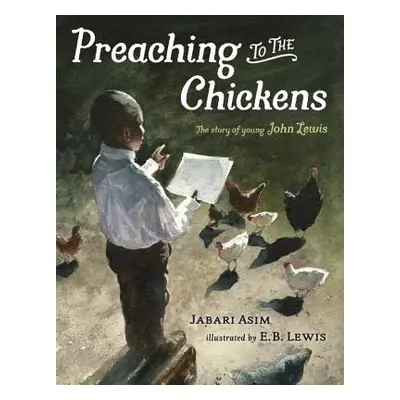 "Preaching to the Chickens: The Story of Young John Lewis" - "" ("Asim Jabari")