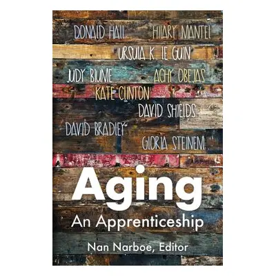 "Aging: An Apprenticeship" - "" ("Narboe Nan")