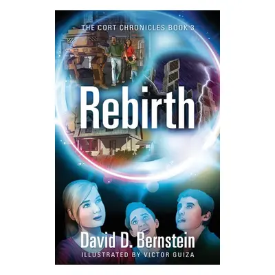 "Rebirth: The CORT Chronicles Book 3" - "" ("Bernstein David D.")