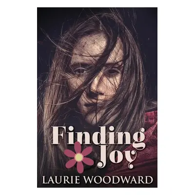 "Finding Joy: Large Print Edition" - "" ("Woodward Laurie")