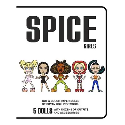 "Spice Girl Cut and Color Paper Dolls" - "" ("Hollingsworth Bryan")