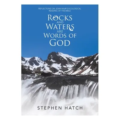 "Rocks and Waters Are Words of God: Reflections on John Muir's Ecological Reading of the Bible" 