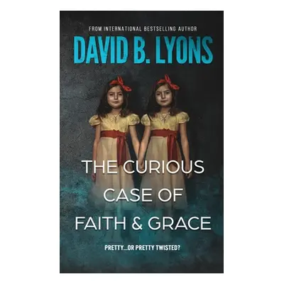 "The Curious Case of Faith & Grace" - "" ("Lyons David B.")