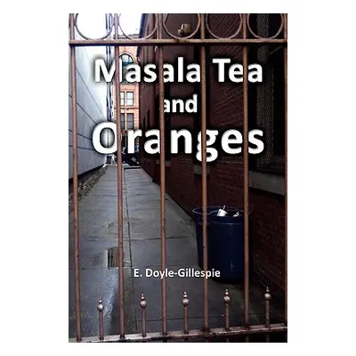 "Masala Tea and Oranges" - "" ("Doyle-Gillespie E.")