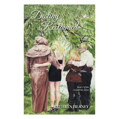 "Destiny Reclaimed: Book 2 of the Anandrian Series" - "" ("Heaney Kathryn")