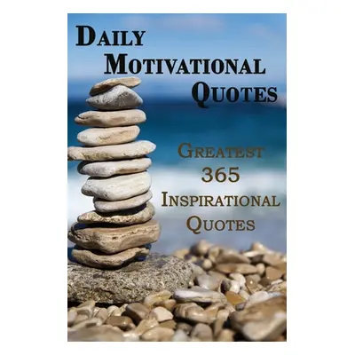 "Daily Motivational Quotes: Greatest 365 Inspirational Quotes Book!" - "" ("Ason Rosalia")