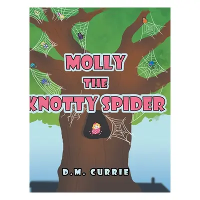 "Molly the Knotty Spider" - "" ("Currie D. M.")