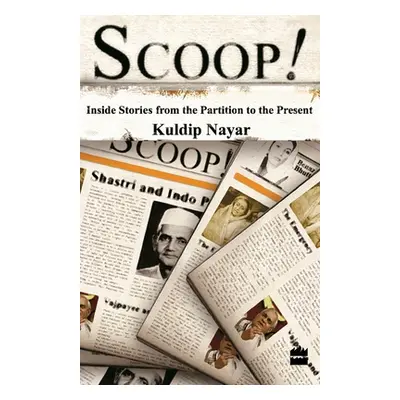 "Scoop!: Inside Stories From The Partition To The Present" - "" ("Nayar Kuldip")