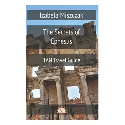 "The Secrets of Ephesus" - "" ("Miszczak Izabela")