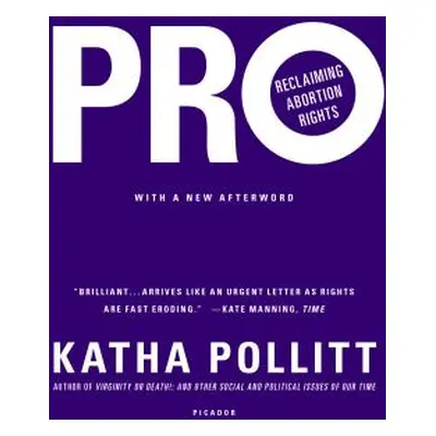 "Pro: Reclaiming Abortion Rights" - "" ("Pollitt Katha")