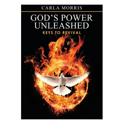 "God's Power Unleashed: Keys to Revival" - "" ("Morris Carla")