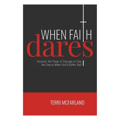 "When Faith Dares" - "" ("McFarland Terri")