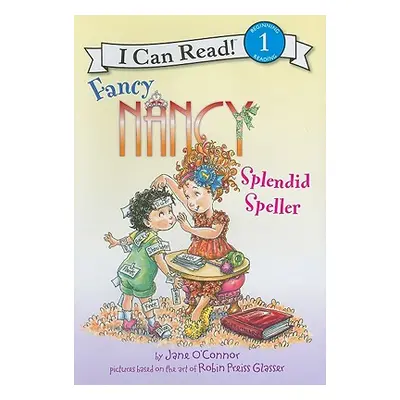 "Fancy Nancy: Splendid Speller" - "" ("O'Connor Jane")