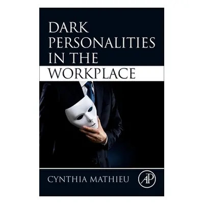 "Dark Personalities in the Workplace" - "" ("Mathieu Cynthia")