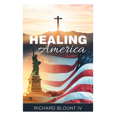 "Healing America" - "" ("Blount Richard IV")