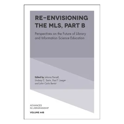 "Re-Envisioning the MLS: Perspectives on the Future of Library and Information Science Education