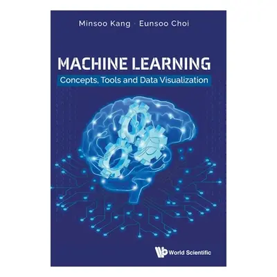 "Machine Learning: Concepts, Tools and Data Visualization" - "" ("Kang Minsoo")