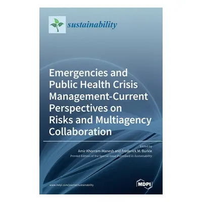 "Emergencies and Public Health Crisis Management- Current Perspectives on Risks and Multiagency 