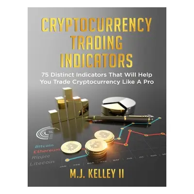 "Cryptocurrency Trading Indicators" - "" ("Kelley II M. J.")