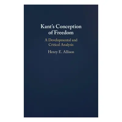 "Kant's Conception of Freedom" - "" ("Allison Henry E.")