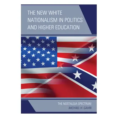 "The New White Nationalism in Politics and Higher Education: The Nostalgia Spectrum" - "" ("Gavi