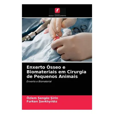 "Enxerto sseo e Biomateriais em Cirurgia de Pequenos Animais" - "" ("Şengz Şirin zlem")