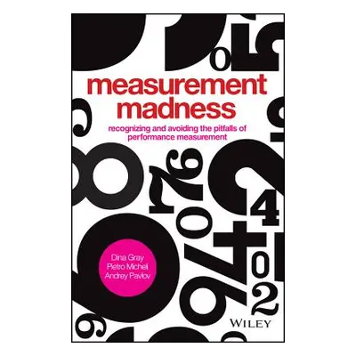 "Measurement Madness: Recognizing and Avoiding the Pitfalls of Performance Measurement" - "" ("M