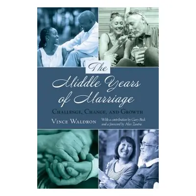 "The Middle Years of Marriage; Challenge, Change, and Growth" - "" ("Waldron Vince")