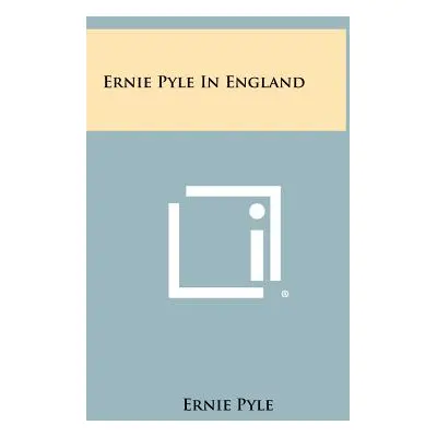 "Ernie Pyle In England" - "" ("Pyle Ernie")