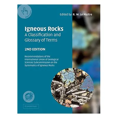 "Igneous Rocks: A Classification and Glossary of Terms: Recommendations of the International Uni