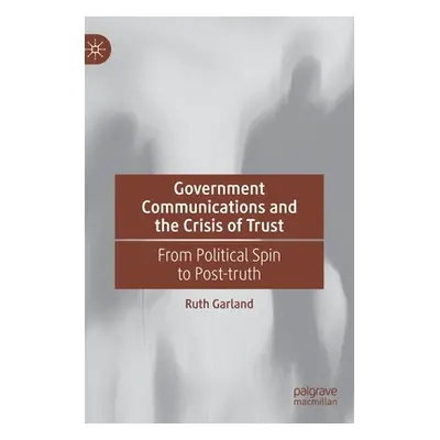 "Government Communications and the Crisis of Trust: From Political Spin to Post-Truth" - "" ("Ga