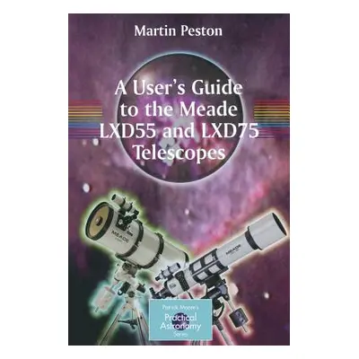 "A User's Guide to the Meade Lxd55 and Lxd75 Telescopes" - "" ("Peston Martin")