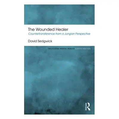 "The Wounded Healer: Countertransference from a Jungian Perspective" - "" ("Sedgwick David")