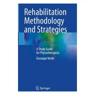 "Rehabilitation Methodology and Strategies: A Study for Physiotherapists" - "" ("Verde Giuseppe"