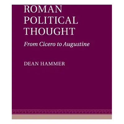 "Roman Political Thought: From Cicero to Augustine" - "" ("Hammer Dean")