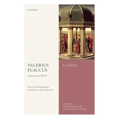 "Valerius Flaccus: Argonautica, Book 7: Edited with Introduction, Translation, and Commentary" -