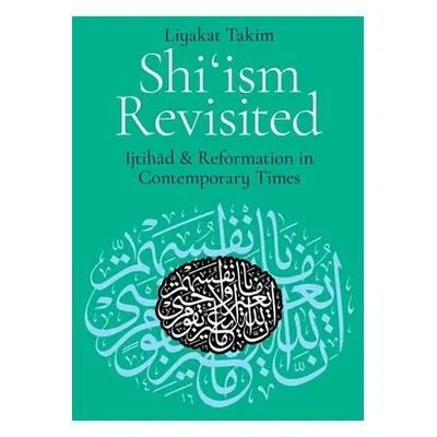 "Shi'ism Revisited: Ijtihad and Reformation in Contemporary Times" - "" ("Takim Liyakat")