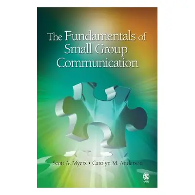 "The Fundamentals of Small Group Communication" - "" ("Myers Scott A.")