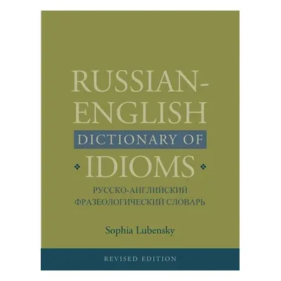 "Russian-English Dictionary of Idioms, Revised Edition" - "" ("Lubensky Sophia")