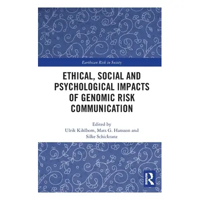 "Ethical, Social and Psychological Impacts of Genomic Risk Communication" - "" ("Kihlbom Ulrik")