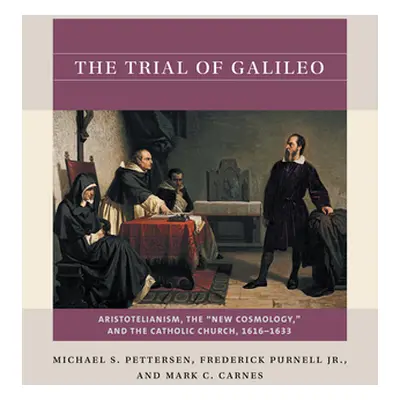 "The Trial of Galileo: Aristotelianism, the New Cosmology, and the Catholic Church, 1616-1633" -